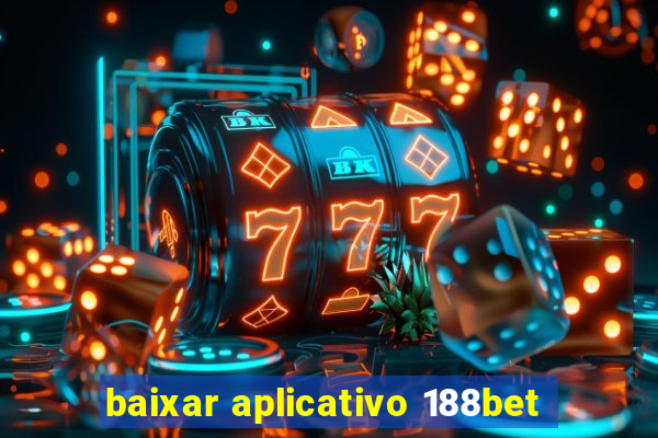 baixar aplicativo 188bet